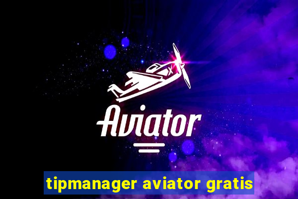 tipmanager aviator gratis